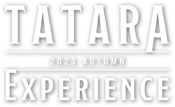 TATARA EXPERIENCE 2023 AUTUMN